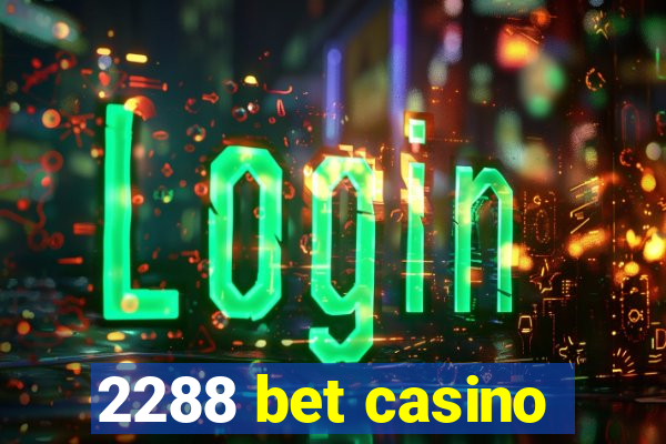 2288 bet casino